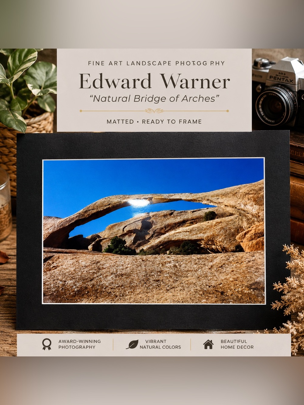 “Natural Bridge of Arches” – Edward Warner Fine Art Landscape Photography